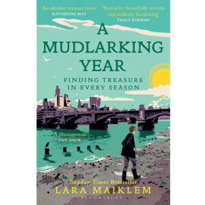 Cover of Lara Maiklem's Book A Mudlarking Year